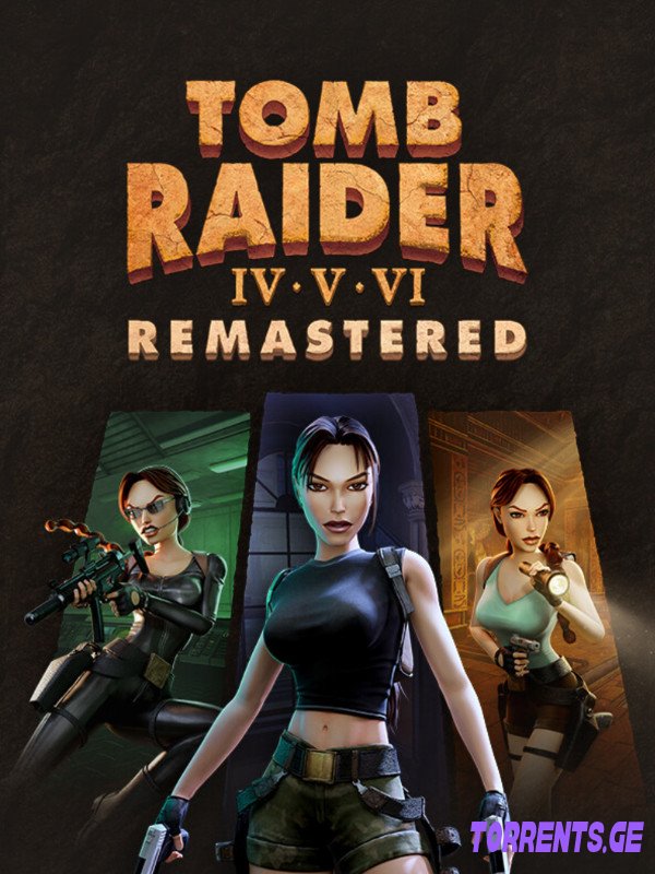 Tomb Raider IV-VI Remastered | Repack By Decepticon